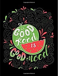 Good Food Is Good Mood: Motivation and Inspiration Journal Coloring Book for Adutls, Men, Women, Boy and Girl (Daily Notebook, Diary) (Paperback)