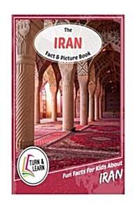 The Iran Fact and Picture Book: Fun Facts for Kids about Iran (Paperback)