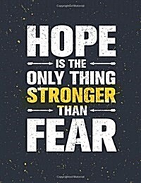 Hope Is the Only Things Stronger Than Fear: Motivation and Inspiration Journal Coloring Book for Adutls, Men, Women, Boy and Girl (Daily Notebook, Dia (Paperback)