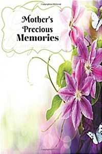 Mothers Prescious Memories: Mums Memory Book, Treasured Memories, Memoirs Log, Journal, a Keepsake Notebook for Mothers to Fill In, Includes Memo (Paperback)