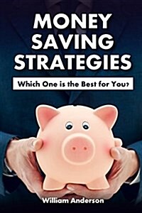 Money Saving Strategies: Which One Is the Best for You? (Paperback)