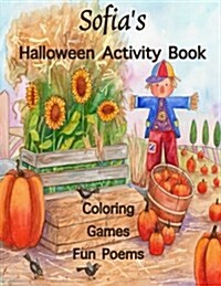 Sofias Halloween Activity Book: (Personalized Books for Children), Games: Mazes, Connect the Dots, Crossword Puzzle, Coloring, & Poems, Large Print O (Paperback)