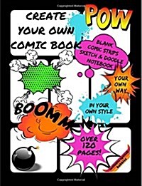 Create Your Own Comic Book: Blank Comic Strips - Sketch & Doodle Notebook - Storyboard Template Panels 8.5 x 11 - 120 Pages (Paperback)