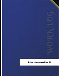 Life Underwriter II Work Log: Work Journal, Work Diary, Log - 136 Pages, 8.5 X 11 Inches (Paperback)