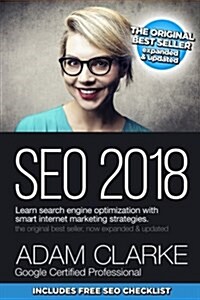 Seo 2018 Learn Search Engine Optimization with Smart Internet Marketing Strateg: Learn Seo with Smart Internet Marketing Strategies (Paperback)