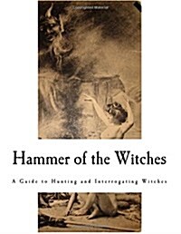 Hammer of the Witches: Malleus Maleficarum (Paperback)