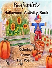 Benjamins Halloween Activity Book: (Personalized Books for Children), Halloween Coloring Book for Children, Games: Mazes, Crossword Puzzle, Connect t (Paperback)