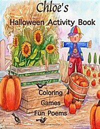 Chloes Halloween Activity Book: (Personalized Book for Children), Halloween Coloring Book, Games: Mazes, Connect the Dots, Crossword Puzzle, Hallowee (Paperback)