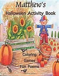 Matthews Halloween Activity Book: (Personalized Books for Children), Games: Mazes, Connect the Dots, Crossword Puzzles, Coloring, & Poems, Large Prin (Paperback)
