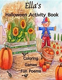 Ellas Halloween Activity Book: (Personalized Books for Children), Halloween Coloring Book for Children, Games: Mazes, Connect the Dots, Crossword Puz (Paperback)