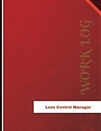 Loss Control Manager Work Log: Work Journal, Work Diary, Log - 136 Pages, 8.5 X 11 Inches (Paperback)