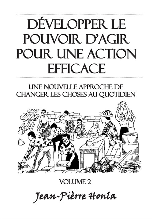 D?elopper le pouvoir dagir pour une action ?ficace - Volume 2: Une nouvelle approche de changer les choses au quotidien (Paperback)