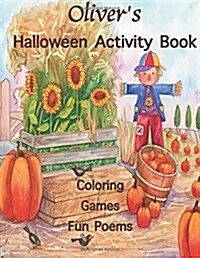 Olivers Halloween Activity Book: (Personalized Books for Children), Halloween Coloring Book, Games: Mazes, Connect the Dots, Crossword Puzzle, One-Si (Paperback)