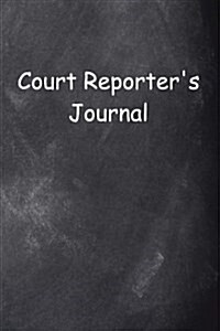 Court Reporters Journal Chalkboard Design: (Notebook, Diary, Blank Book) (Paperback)