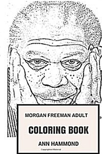 Morgan Freeman Adult Coloring Book: Voice of God and Inspiring Narrator, Classical and Cultural Movie Icon Morgan Freeman Inspired Adult Coloring Book (Paperback)