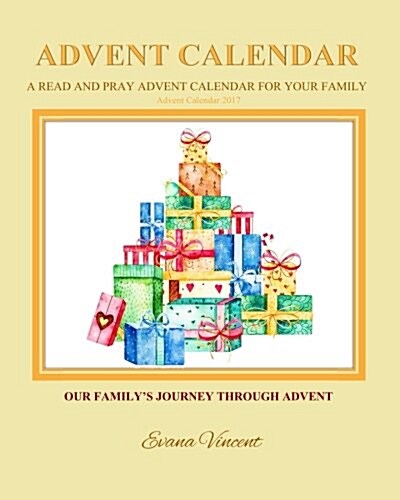 Our Familys Journey Through Advent Advent Calendar 2017: A Read and Pray Advent Calendar for Your Family Advent Calendars for Families and Advent Boo (Paperback)