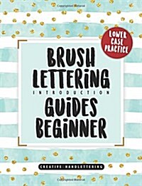 Brush Lettering Introduction Guides Beginner: Practicing Perfectly on Calligraphy & Hand-Lettering (Paperback)