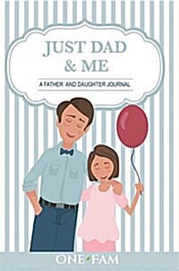 Just Dad and Me: A Father - Daughter Journal (Paperback)