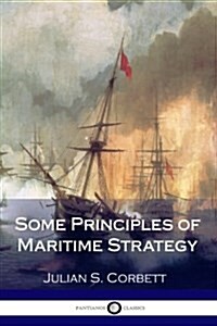 Some Principles of Maritime Strategy (Paperback)