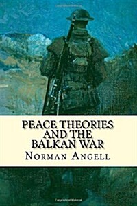 Peace Theories and the Balkan War (Paperback)