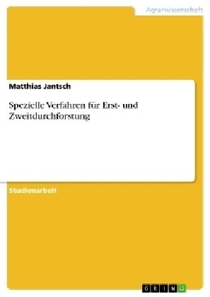 Spezielle Verfahren f? Erst- und Zweitdurchforstung (Paperback)