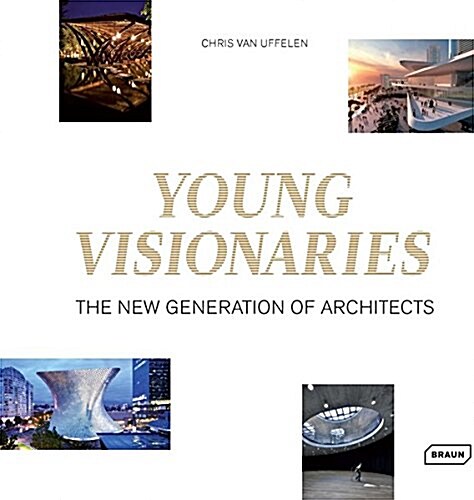 Young Visionaries: The New Generation of Architects (Hardcover)