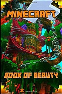 Minecraft: Book of Beauty: The Most Wonderful Book of Minecraft (Paperback)