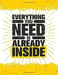 Everything You Need It Already Inside: Motivation and Inspiration Journal Coloring Book for Adutls, Men, Women, Boy and Girl (Daily Notebook, Diary) (Paperback)
