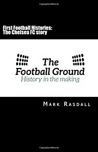 First Football Histories: The Chelsea FC Story (Paperback)