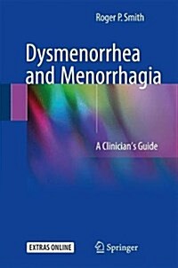 Dysmenorrhea and Menorrhagia: A Clinicians Guide (Hardcover, 2018)