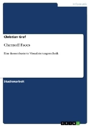 Chernoff Faces: Eine ikonenbasierte Visualisierungstechnik (Paperback)