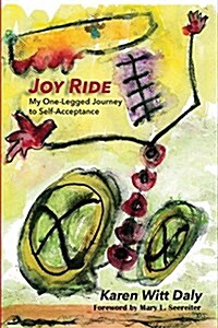Joy Ride: My One-Legged Journey to Self Acceptancce (Paperback)