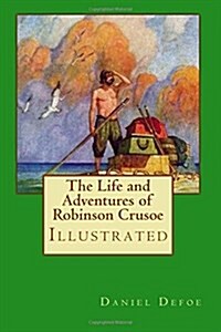 The Life and Adventures of Robinson Crusoe: Illustrated (Paperback)