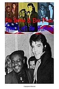 Fats Domino & Elvis Presley!: Have Left the Building! (Paperback)