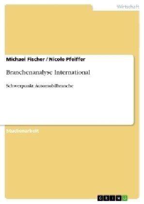 Branchenanalyse International: Schwerpunkt: Automobilbranche (Paperback)