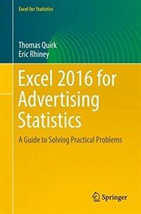 Excel 2016 for advertising statistics [electronic resource] : a guide to solving practical problems