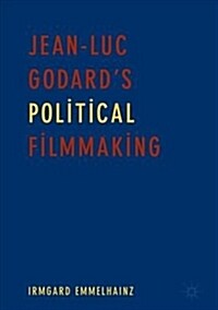 Jean-Luc Godards Political Filmmaking (Hardcover, 2019)