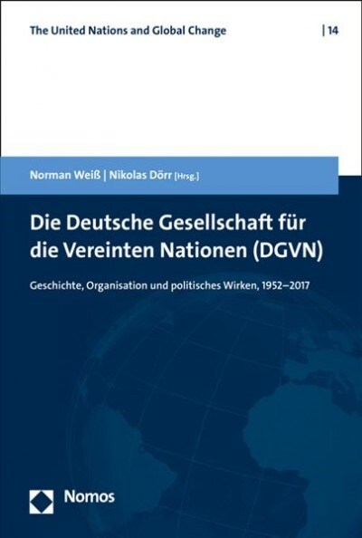 Die Deutsche Gesellschaft Fur Die Vereinten Nationen (Dgvn): Geschichte, Organisation Und Politisches Wirken, 1952-2017 (Paperback)