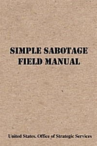 Simple Sabotage Field Manual (Paperback)