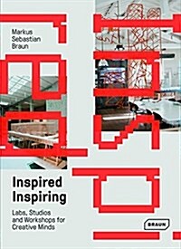 Inspired & Inspiring: Labs, Studios and Workshops for Creative Minds (Hardcover)