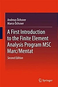 A First Introduction to the Finite Element Analysis Program Msc Marc/Mentat (Hardcover, 2, 2018)