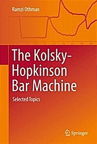 The Kolsky-Hopkinson Bar Machine: Selected Topics (Hardcover, 2018)