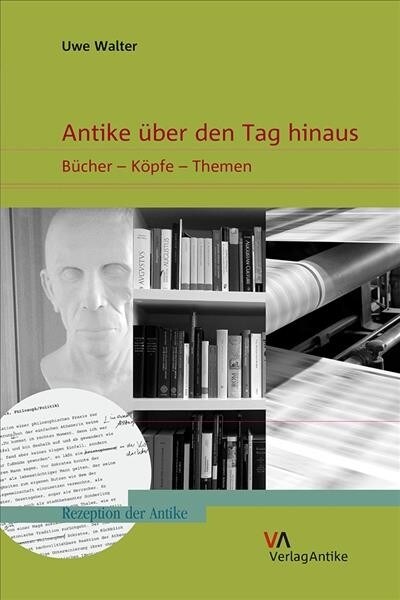 Antike Uber Den Tag Hinaus: Bucher - Kopfe - Themen (Paperback)