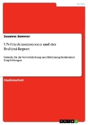 UN-Friedensmissionen und der Brahimi-Report: Gr?de f? die Verwirklichung und Ablehnung bestimmter Empfehlungen (Paperback)