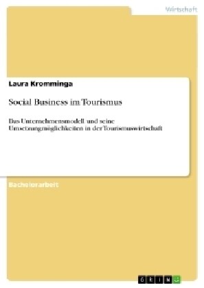Social Business im Tourismus: Das Unternehmensmodell und seine Umsetzungm?lichkeiten in der Tourismuswirtschaft (Paperback)