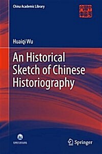 An Historical Sketch of Chinese Historiography (Hardcover, 2018)