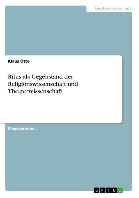 Ritus ALS Gegenstand Der Religionswissenschaft Und Theaterwissenschaft (Paperback)