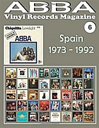 Abba - Vinyl Records Magazine No. 6 - Spain (1973 - 1992): Discography Edited in Spain by Carnaby, Epic, Polydor (1973 - 1992). Full-Color Illustrated (Paperback)