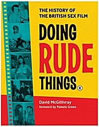 Doing Rude Things: The History of the British Sex Film (Hardcover, 25, Anniversay)