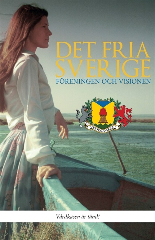 Det fria Sverige: F?eningen och visionen (Paperback)